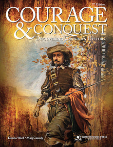 Courage and Conquest: Discovering Canadian History 7th Edition